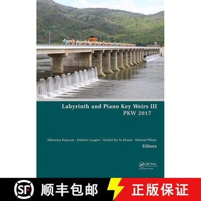 【3-4周达】精装 Labyrinth and Piano Key Weirs III - PKW 2017: Proceedings of the 3rd International Wo... [9781138050105]