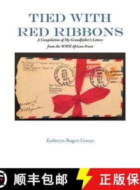 预订 Tied With Red Ribbons: A Compilation of My Grandfather's Letters from the WWII African Front [9781943658169]