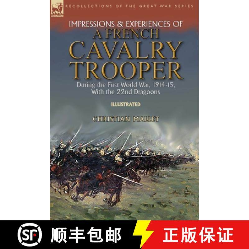 【3-4周达】Impressions & Experiences of a French Cavalry Trooper During the First World War, 1914-15,... [9781782829140]