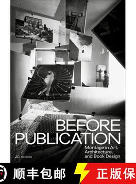 【3-4周达】Before Publication – Montage in Art, Architecture, and Book Design. A Reader: Montage in ... [9783038600220]