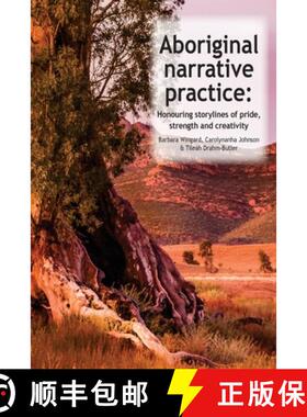 【3-4周达】Aboriginal Narrative Practice: Honouring storylines of pride, strength and creativity [9780987105899]