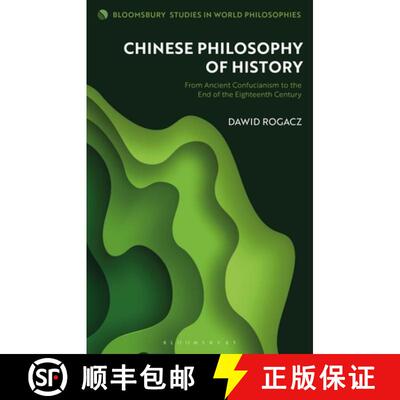 【3-4周达】Chinese Philosophy of History: From Ancient Confucianism to the End of the Eighteenth Century [9781350150096]