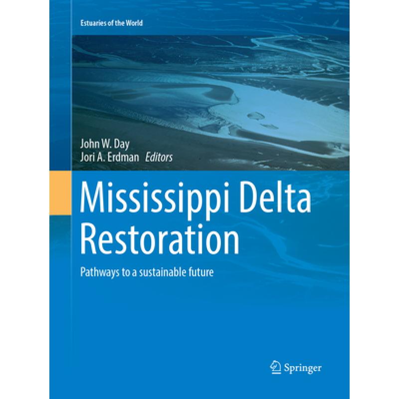 【4周达】Mississippi Delta Restoration: Pathways to a Sustainable Future [9783319880761]