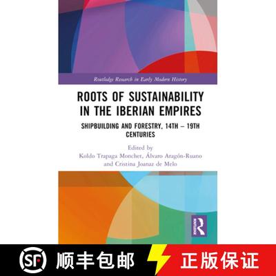 【3-4周达】Roots of Sustainability in the Iberian Empires: Shipbuilding and Forestry, 14th - 19th Cen... [9781032313375]