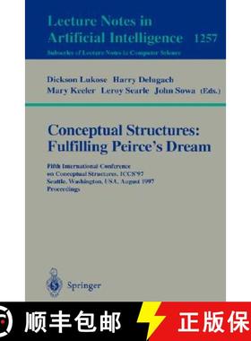 【3-4周达】Conceptual Structures - Fulfilling Peirce's Dream: Fifth International Conference on Conce... [9783540633082]