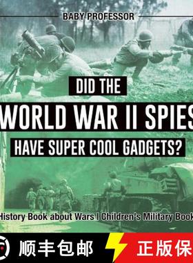 【3-4周达】Did the World War II Spies Have Super Cool Gadgets? History Book about Wars | Children's M... [9781541915190]