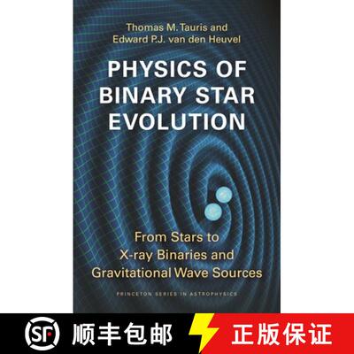 现货 双星演化物理学 Physics of Binary Star Evolution: From Stars to X-Ray Binaries and Gravitational ... [9780691179087]