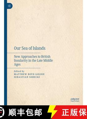 【3-4周达】Our Sea of Islands: New Approaches to British Insularity in the Late Middle Ages [9783031464041]