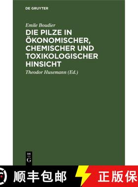 预订 Die Pilze in OEkonomischer, Chemischer Und Toxikologischer Hinsicht [9783111298177]
