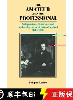 【3-4周达】The Amateur and the Professional: Antiquarians, Historians and Archaeologists in Victorian... [9780521530507]