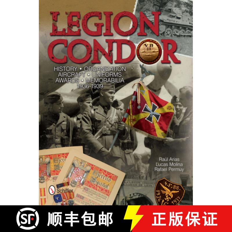 【3-4周达】Legion Condor: History, Organization, Aircraft, Uniforms, Awards, Memorabilia, 1936-1939: ... [9780764343414]