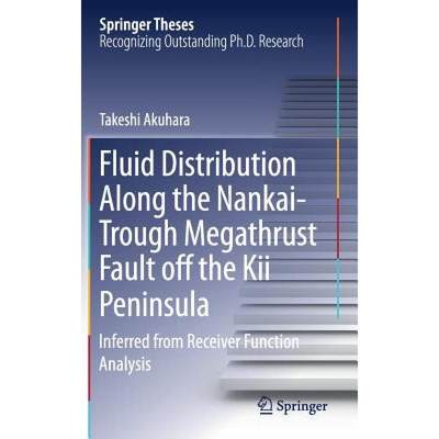 【4周达】Fluid Distribution Along the Nankai-Trough Megathrust Fault off the Kii Peninsula : Inferred... [9789811081736]