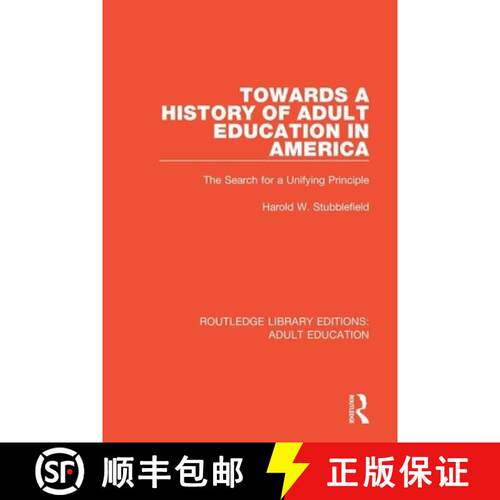 【3-4周达】Towards a History of Adult Education in America : The Search for a Unifying Principle [9781138360150]