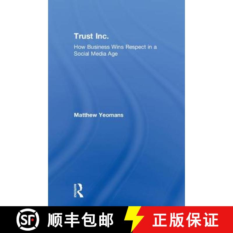 【3-4周达】Trust Inc. : How Business Wins Respect in a Social Media Age [9781783538102]