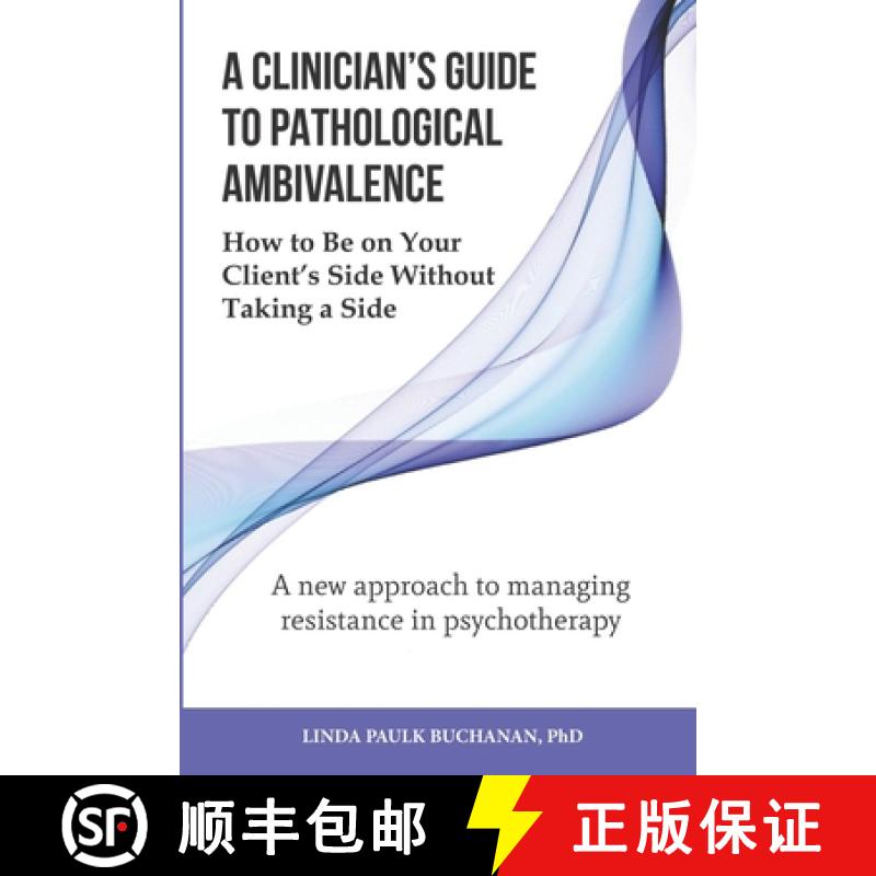 【3-4周达】A Clinician's Guide to Pathological Ambivalence: How to Be on Your Client's Side Without T... [9780990344568]