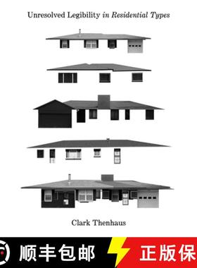 【3-4周达】Unresolved Legibility In Ten Residential Types [9781943532391]