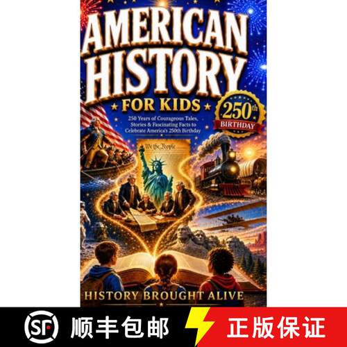 【3-4周达】精装 American History for Kids: 250 Years of Courageous Tales, Stories & Fascinating Facts... [9798240990496]