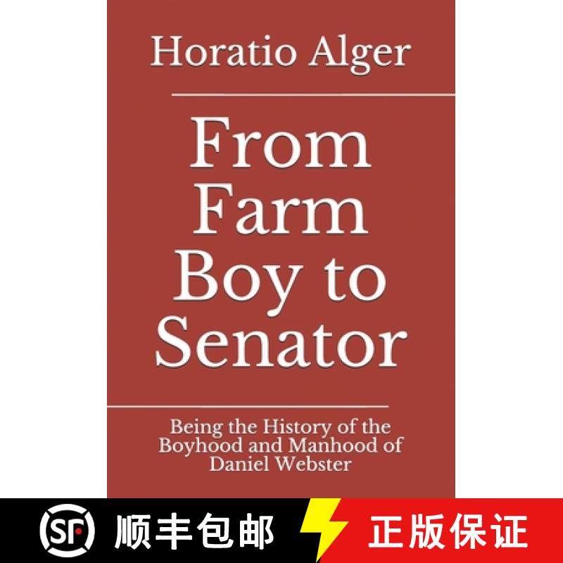 【3-4周达】From Farm Boy to Senator : Being the History of the Boyhood and Manhood of Daniel Webster [9783959403283]