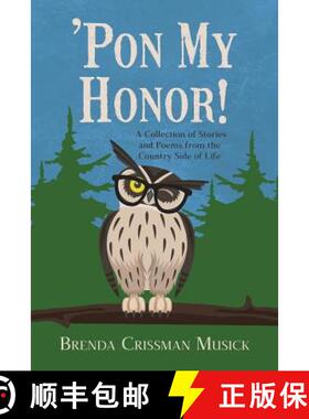 【3-4周达】'Pon My Honor!: A Collection of Stories and Poems from the Country Side of Life [9781945619243]