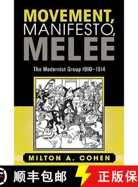 预订 Movement, Manifesto, Melee : The Modernist Group, 1910-1914 [9780739109052]