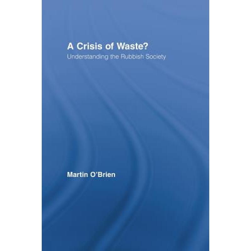 【4周达】A Crisis of Waste?: Understanding the Rubbish Society[9780415514729]-封面