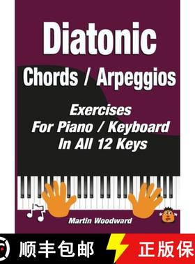 预订 Diatonic  Chords / Arpeggios: Exercises For Piano / Keyboard  In All 12 Keys [9781471754890]