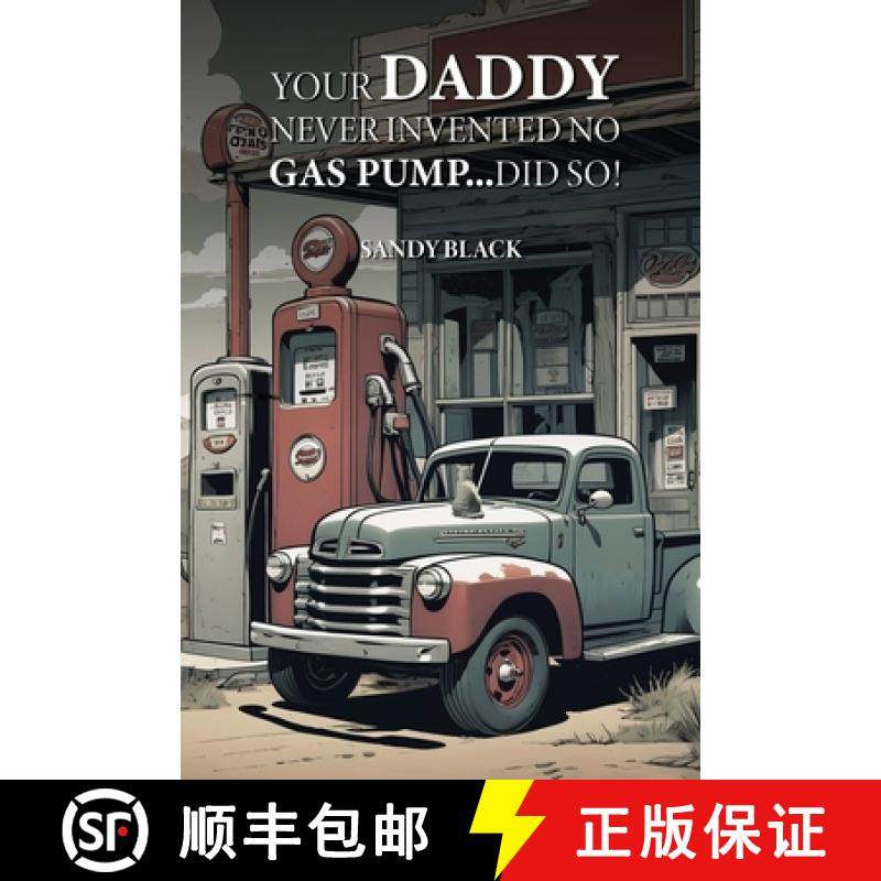 【3-4周达】Your Daddy Never Invented No Gas Pump...Did So! [9798330317592]