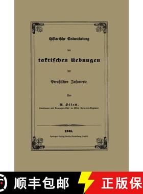 【3-4周达】Historische Entwickelung Der Taktischen Uebungen Der Preussischen Infanterie [9783662390252]