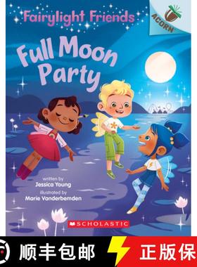 Full Moon Party: An Acorn Book (Fairylight Friends #3): An Acorn Book Volume 3 [9781338596588]