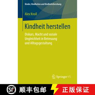 【3-4周达】Kindheit herstellen : Diskurs, Macht und soziale Ungleichheit in Betreuung und Alltagsgest... [9783658194383]