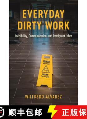 【3-4周达】Everyday Dirty Work: Invisibility, Communication, and Immigrant Labor [9780814214671]