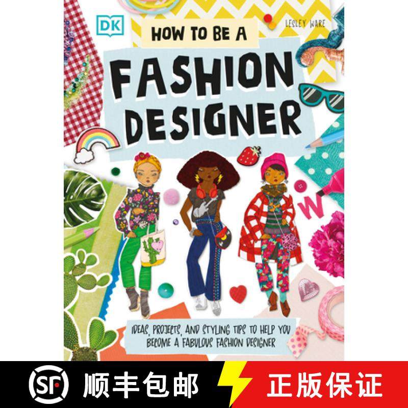 【3-4周达】How to Be a Fashion Designer: Ideas, Projects, and Styling Tips to Help You Become a Fabul... [9780593840511]