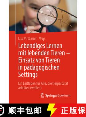 【3-4周达】Lebendiges Lernen mit lebenden Tieren – Einsatz von Tieren in pädagogischen Settings: Ei... [9783662702185]