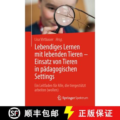 【3-4周达】Lebendiges Lernen mit lebenden Tieren – Einsatz von Tieren in pädagogischen Settings: Ei... [9783662702185]
