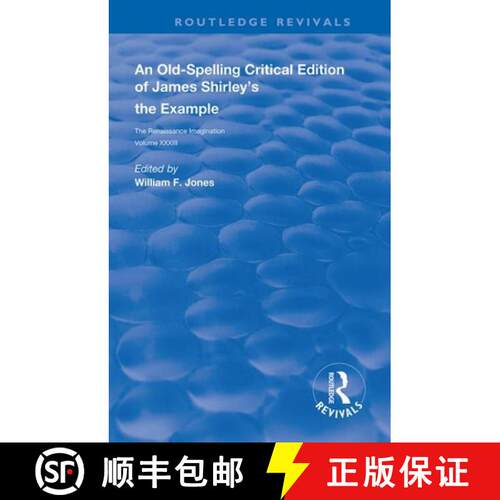 【3-4周达】精装 An Old-Spelling Critical Edition of James Shirley's the Example: The Renaissance Imag... [9780367110086]