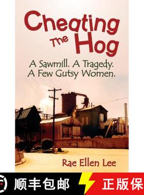 【3-4周达】Cheating the Hog: A Sawmill. A Tragedy. A Few Gutsy Women [9780961932893]