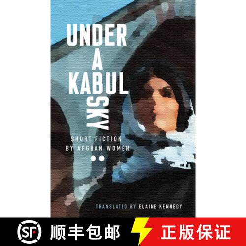 【3-4周达】Under a Kabul Sky: Short Fiction by Afghan Women [9781771339155]