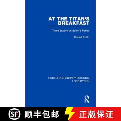 【3-4周达】At the Titan's Breakfast: Three Essays on Byron's Poetry [9781138673243]