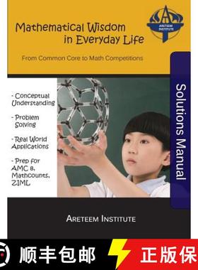 预订 Mathematical Wisdom in Everyday Life Solutions Manual: From Common Core to Math Competitions [9781944863043]
