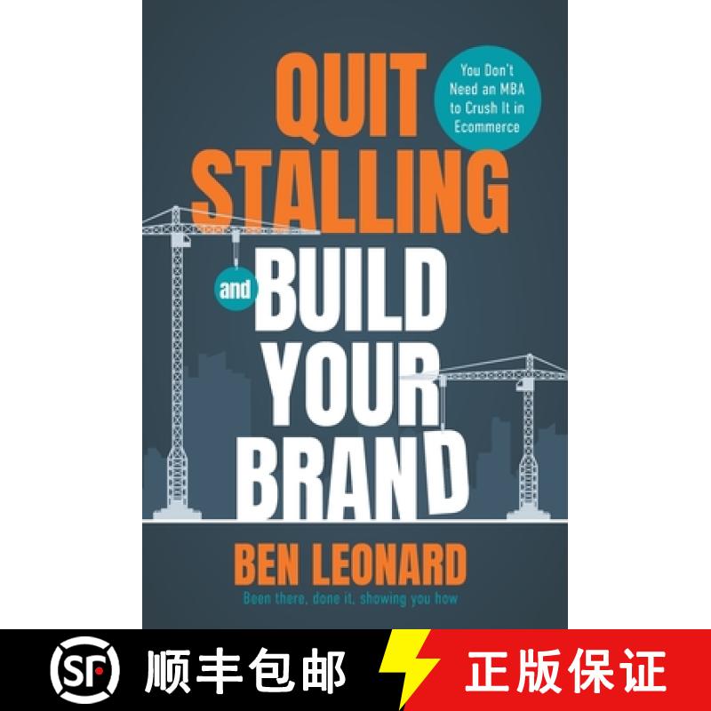 【2-3周达】Quit Stalling and Build Your Brand: You Don't Need an MBA to Crush It in Ecommerce [9781962341042]