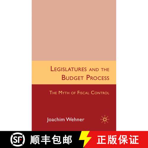 【3-4周达】精装 Legislatures and the Budget Process: The Myth of Fiscal Control [9780230219724]