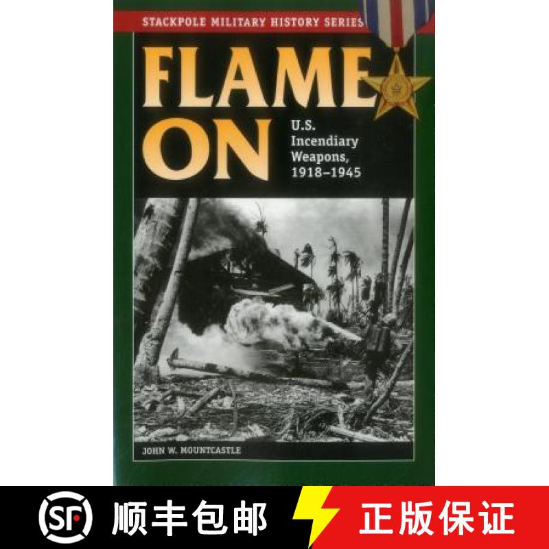 【2-3周达】Flame On : U.S. Incendiary Weapons, 1918-1945 [9780811716895]