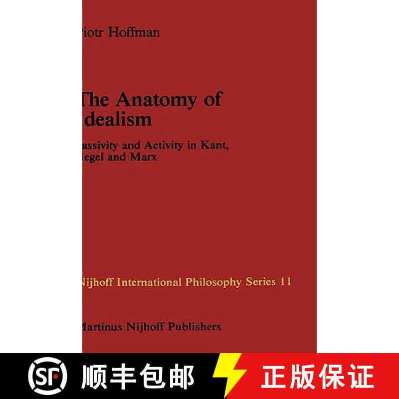 【3-4周达】The Anatomy of Idealism : Passivity and Activity in Kant, Hegel and Marx [9789024727087]