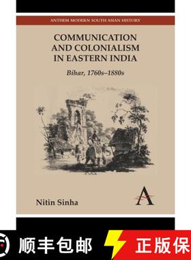 【3-4周达】Communication and Colonialism in Eastern India : Bihar, 1760s-1880s [9781783083114]