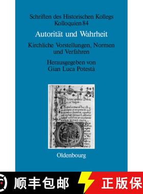 【3-4周达】Autorität und Wahrheit：Kirchliche Vorstellungen, Normen und Verfahren (13. bis 15. Jahrh... [9783486707717]