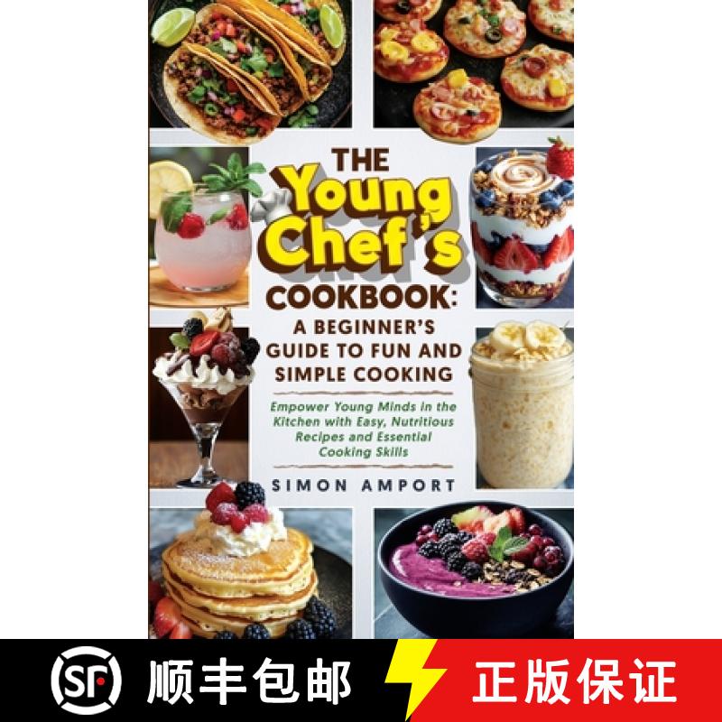 【3-4周达】The Young Chef's Cookbook: A Beginner's Guide to Fun and Simple Cooking: Empower Young Min... [9798218571993]