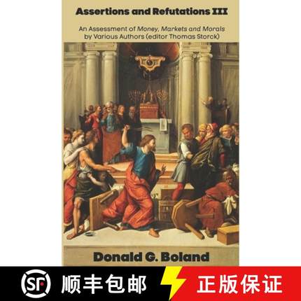 【3-4周达】Assertions and Refutations III: An Assessment of Money, Markets and Morals by Various Auth... [9798888701898]