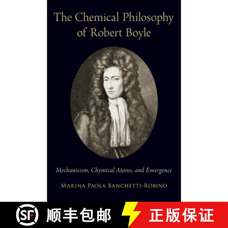 【3-4周达】The Chemical Philosophy of Robert Boyle: Mechanicism, Chymical Atoms, and Emergence [9780197502501]