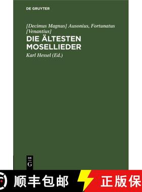 预订 Die ältesten Mosellieder：Die Mosella des [Decimus Magnus] Ausonius und die Moselgedichte des [... [9783111317458]