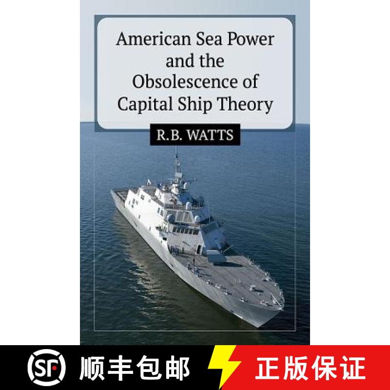 【4周达】American Sea Power and the Obsolescence of Capital Ship Theory [9780786498796]